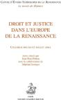 Droit Et Justice Dans L'Europe De La Renaissance ; Colloque Des 02-07 Juillet 2001 - Preview