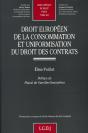 Droit Européen De La Consommation Et Uniformisation Du Droit Des Contrats ; T.463 - Preview