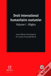 Droit International Humanitaire Coutumier Tome 1 ; Règles