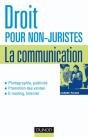 Droit Pour Non-Juristes : La Communication - Publicité, Promotion, Image, Marque, Création... : Publicité, Promotion, Image, Marque, Création... - Preview