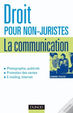 Capa do artigo Droit Pour Non-Juristes : La Communication - Publicité, Promotion, Image, Marque, Création... : Publicité, Promotion, Image, Marque, Création...