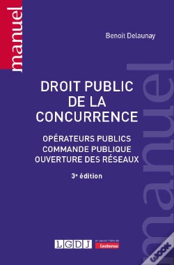Capa do artigo Droit Public De La Concurrence : Opérateurs Publics, Commande Publique, Ouverture Des Réseaux (3e Édition)