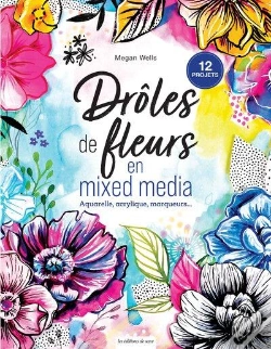 Capa do artigo Drôles De Fleurs En Mixed Media : Aquarelle, Acrylique, Marqueurs...