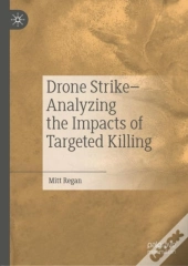 Drone Strike-Analyzing The Impacts Of Targeted Killing