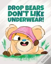 Drop Bears Don'T Like Underwear!