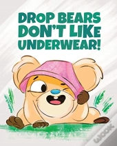Drop Bears Don'T Like Underwear!