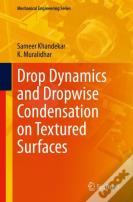 Drop Dynamics And Dropwise Condensation On Textured Surfaces