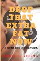 Drop That Extra Fat Now