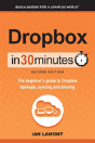 Dropbox In 30 Minutes, Second Edition: The Beginner'S Guide To Dropbox Backup, Syncing, And Sharing - Preview