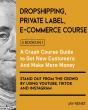 Dropshipping / Private Label / E-Commerce Course (5 Books In 1) - Preview