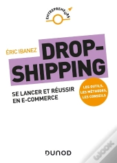 Dropshipping : Se Lancer Et Réussir En E-Commerce