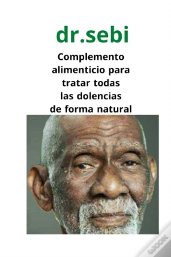 Capa do artigo Dr.Sebi Complemento Alimenticio Para Tratar Todas Las Dolencias De Forma Natural