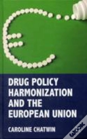 Drug Policy Harmonization And The European Union