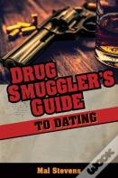 Drug Smuggler'S Guide To Dating