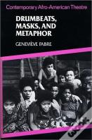 Drumbeats, Masks, And Metaphor