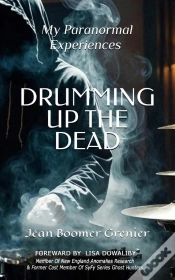 Capa do artigo Drumming Up The Dead - My Paranormal Experiences