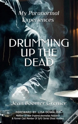 Capa do artigo Drumming Up The Dead - My Paranormal Experiences