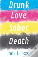 Drunk Love Sober Death