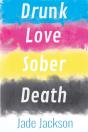 Drunk Love Sober Death - Preview