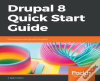 Drupal 8 Quick Start Guide