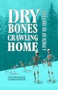Dry Bones Crawling Home