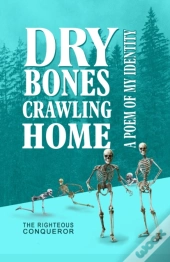Dry Bones Crawling Home