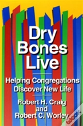 Dry Bones Live: Helping Congregations Discover New Life