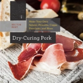 Dry-Curing Pork - Make Your Own Prosciutto, Salami, Pancetta, Bacon, And More!
