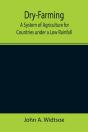 Dry-Farming : A System Of Agriculture Fo - Preview