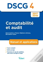 Dscg 4 ; Comptabilité Et Audit  ; Manuel Et Applications (Édition 2017/2018)