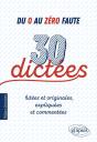 Du 0 Au Zéro Faute ; 30 Dictées Futées Et Originales, Expliquées Et Commentées. - Preview