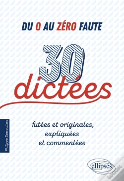 Capa do artigo Du 0 Au Zéro Faute ; 30 Dictées Futées Et Originales, Expliquées Et Commentées.