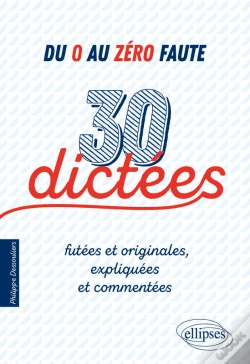 Capa do artigo Du 0 Au Zéro Faute. 30 Dictées Futées Et Originales, Expliquées Et Commentées.