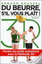 Du Beurre, S'Il Vous Plait - Perdre Du Poids Autrement Avec La Methode 3r