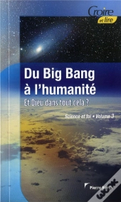 Du Big Bang A L'Humanite Et Dieu Dans Tout Ca?