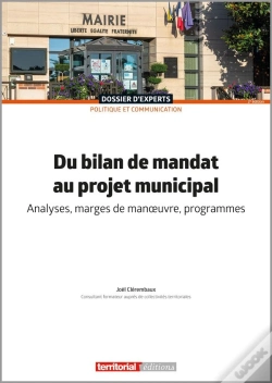 Capa do artigo Du Bilan De Mandat Au Projet Municipal : Analyses, Marges De Manoeuvre, Programmes (2e Édition)