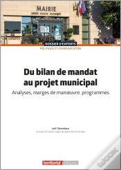 Capa do artigo Du Bilan De Mandat Au Projet Municipal : Analyses, Marges De Manoeuvre, Programmes (2e Édition)