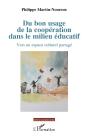 Du Bon Usage De La Coopération Dans Le Milieu Éducatif ; Vers Un Espace Culturel Partagé - Preview