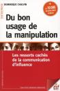 Du Bon Usage De La Manipulation, Les Ressorts Cachés De La Communication D'Influence (7e Édition) - Preview