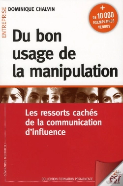 Capa do artigo Du Bon Usage De La Manipulation, Les Ressorts Cachés De La Communication D'Influence (7e Édition)