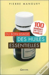 Du Bon Usage Des Huiles Essentielles