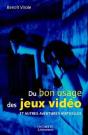 Du Bon Usage Des Jeux Video Et Autres Aventures Virtuelles - Preview