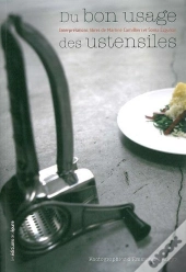 Du Bon Usage Des Ustensiles