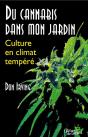 Du Cannabis Dans Mon Jardin ; Culture En Climat Tempéré - Preview