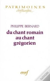 Du Chant Romain Au Chant Gregorien