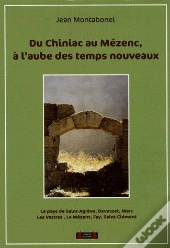 Du Chiniac Au Mézenc, À L'Aube Des Temps Nouveaux ; Les Pays De Saint-Agrève, Devesset, Mars, Les Vastres, Les Mézenc, Fay, Saint-Clément