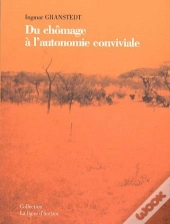 Du Chômage À L'Autonomie Conviviale
