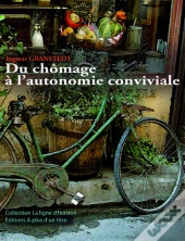 Du Chomage A L'Autonomie Conviviale  (Nouvelle Edition)