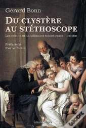 Du Clystere Au Stethoscope - Les Debuts De La Medecine Scientifique