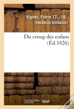 Capa do artigo Du Croup Des Enfans Ou Expose Succinct De L'Histoire Generale Du Siege, De La Duree, Du Pronostic -